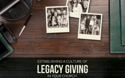 Establishing a Culture of Legacy Giving in Your Church